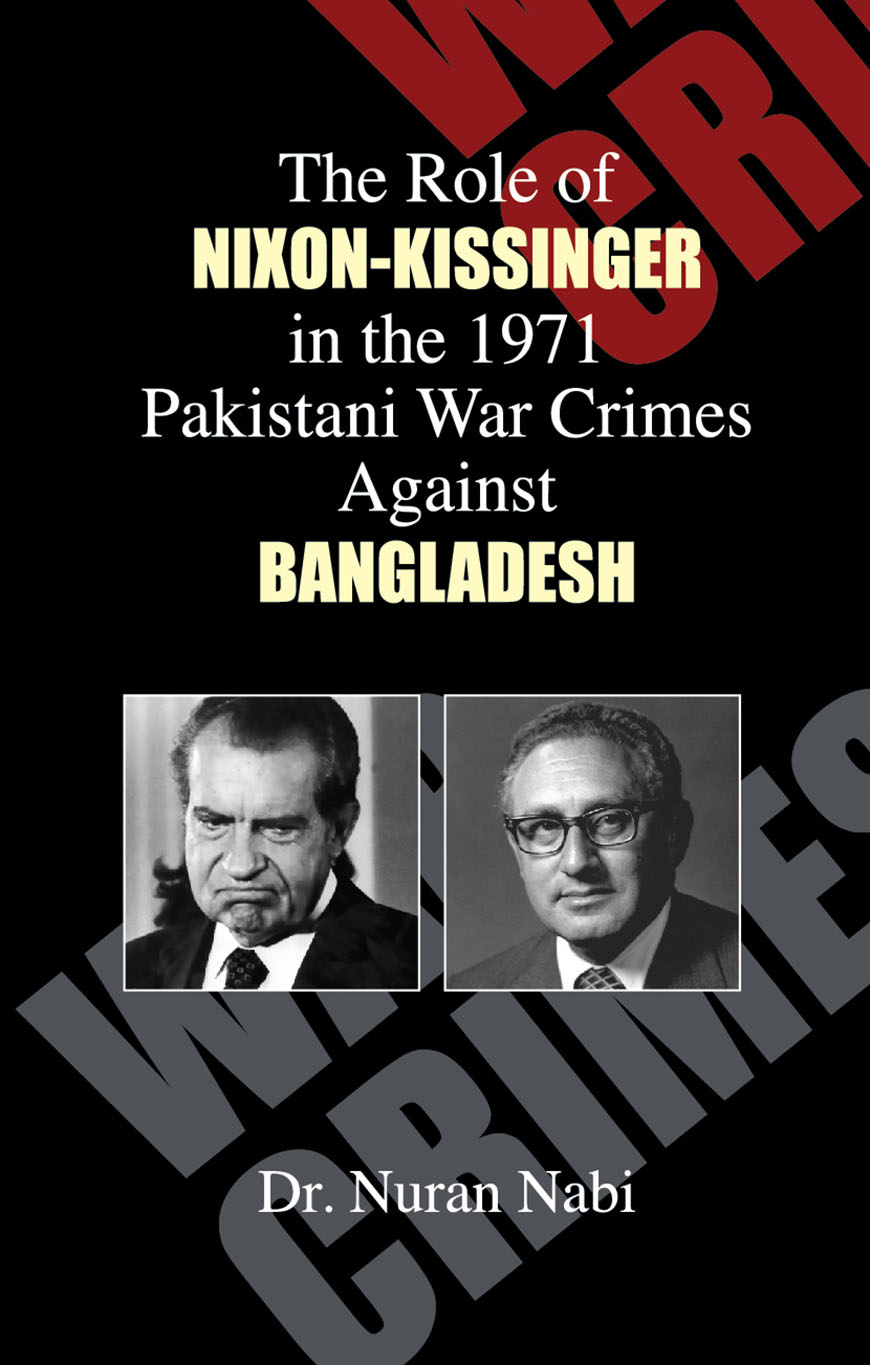 The Role of Nixon-Kissinger in the 1971 Pakistani War Crimes Against Bangladesh