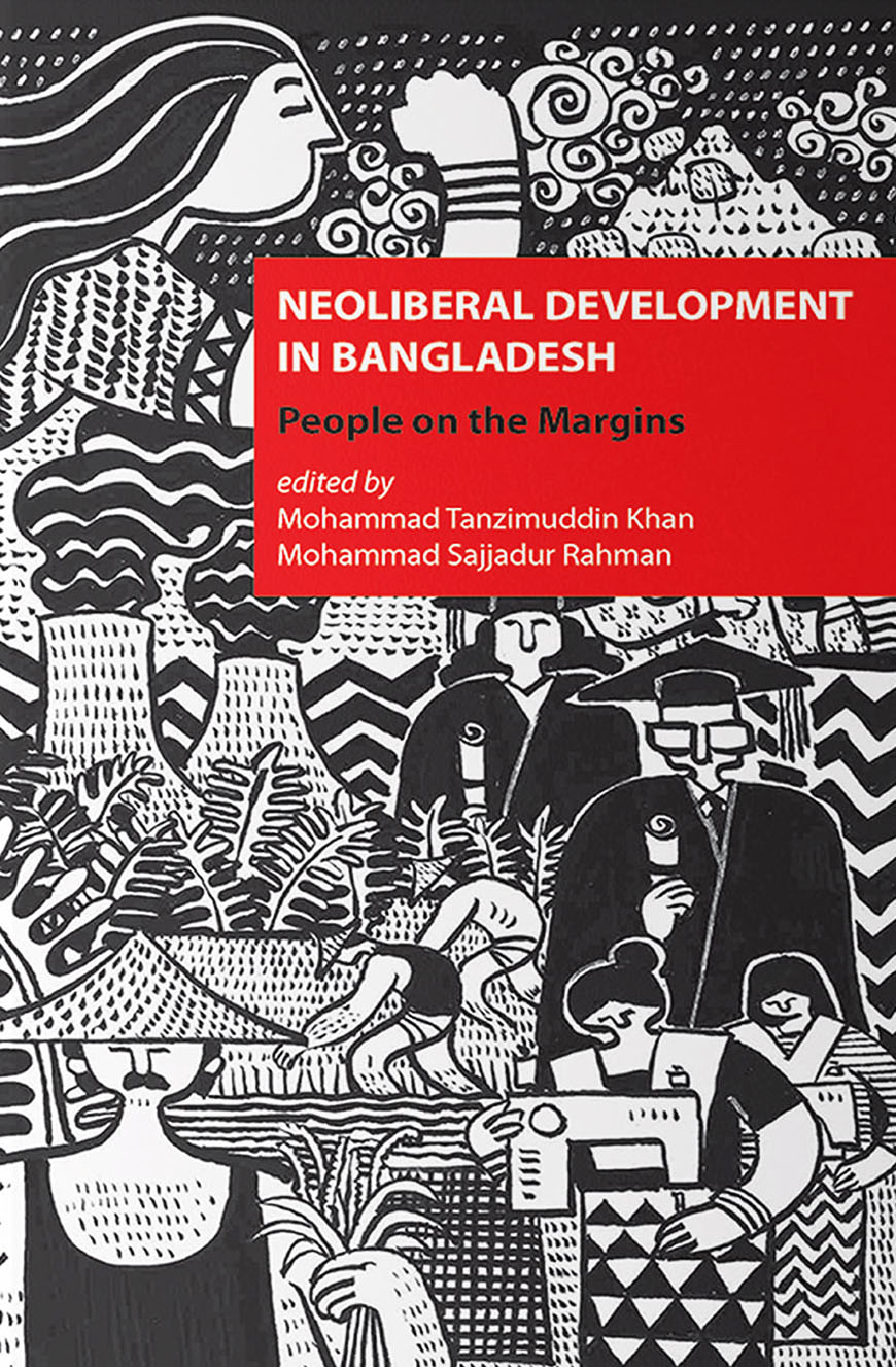 Neoliberal Development In Bangladesh : People on the Margins