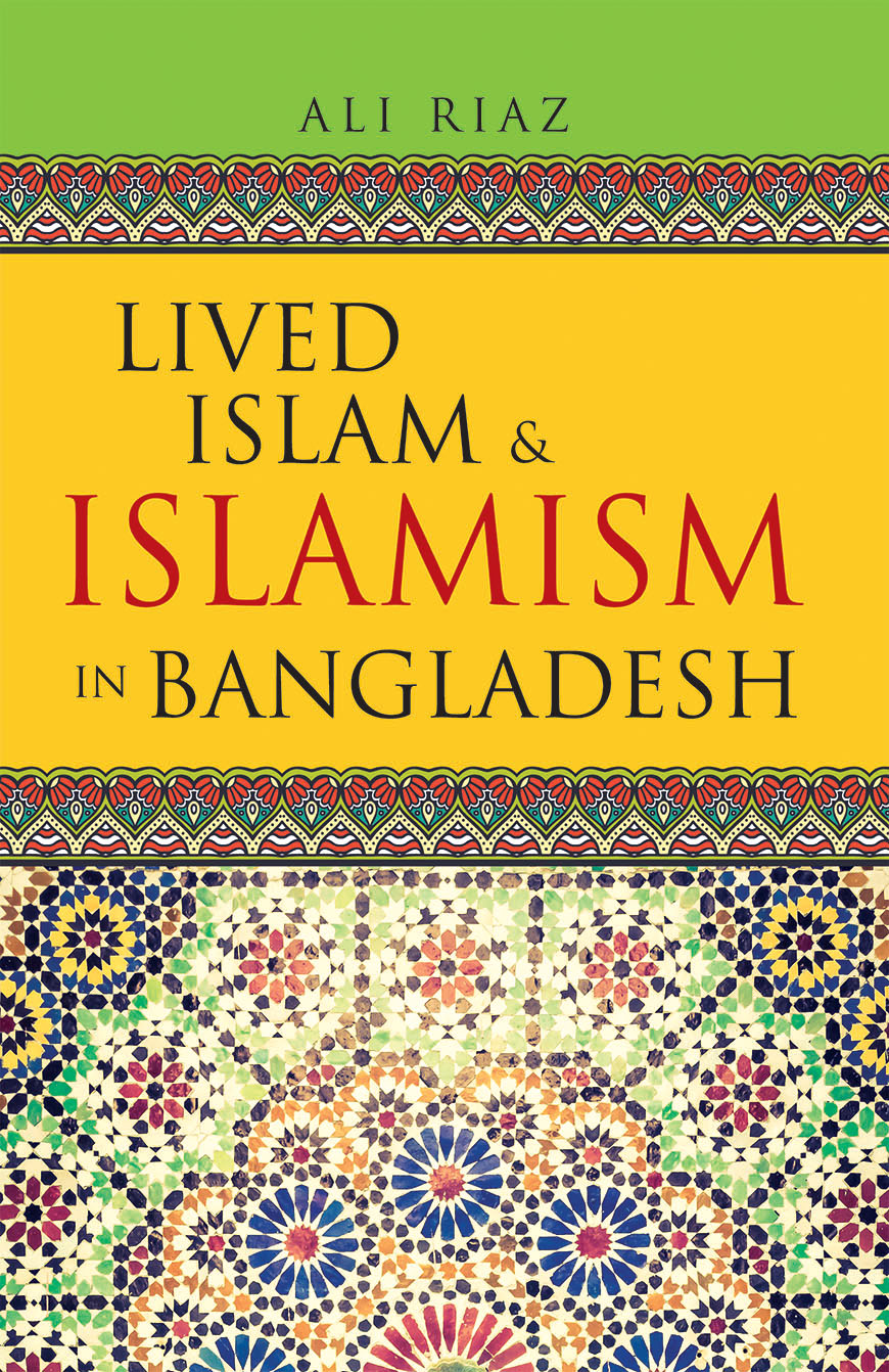 Lived Islam And Islamism In Bangladesh