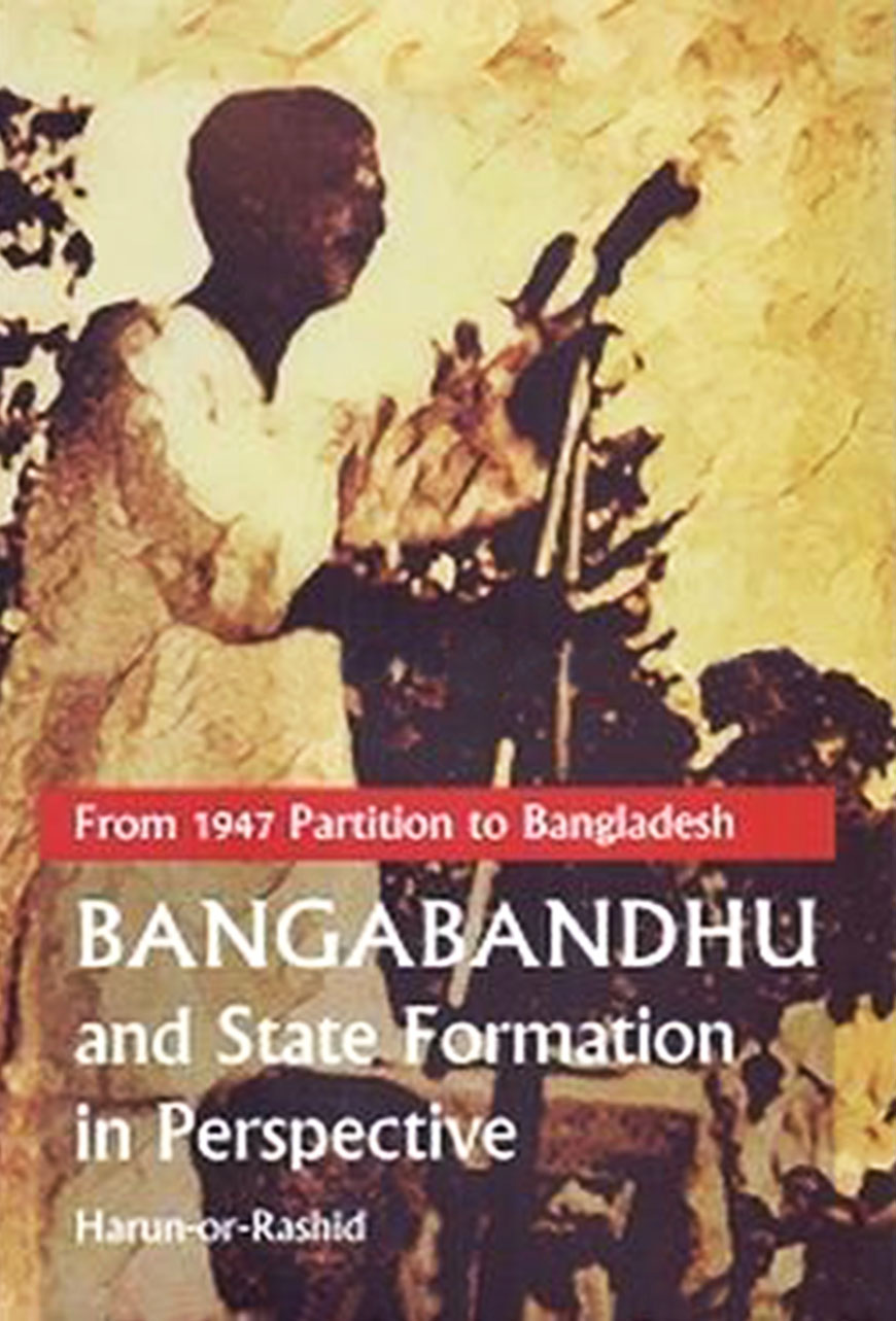 Bangabandhu and State Formation in Perspective