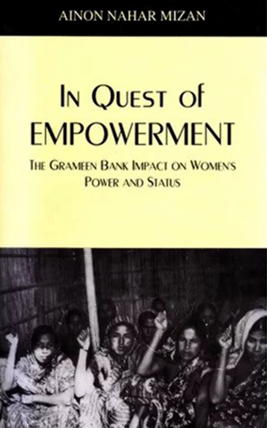In Quest of Empowerment : The Grameen Bank Impact on Women's Power And Status