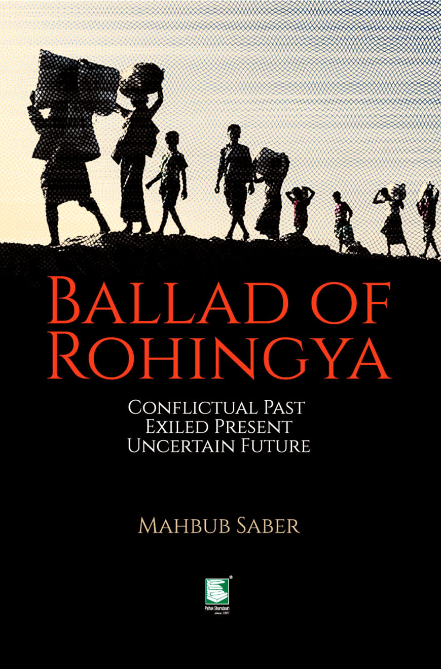 Ballad of Rohingya : Conflictual Past Exiled Present Uncertain Future