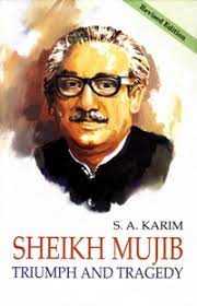 Sheikh Mujib : Triumph And Tragedy
